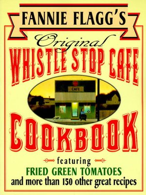 cover image of Fannie Flagg's Original Whistle Stop Cafe Cookbook